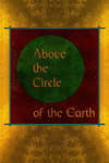 ABOVE THE CIRCLE OF THE EARTH